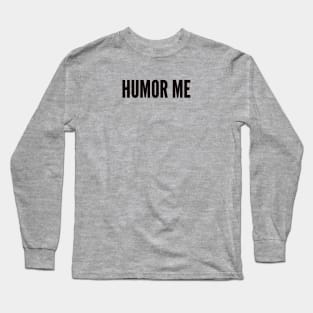 humor sacastic Long Sleeve T-Shirt